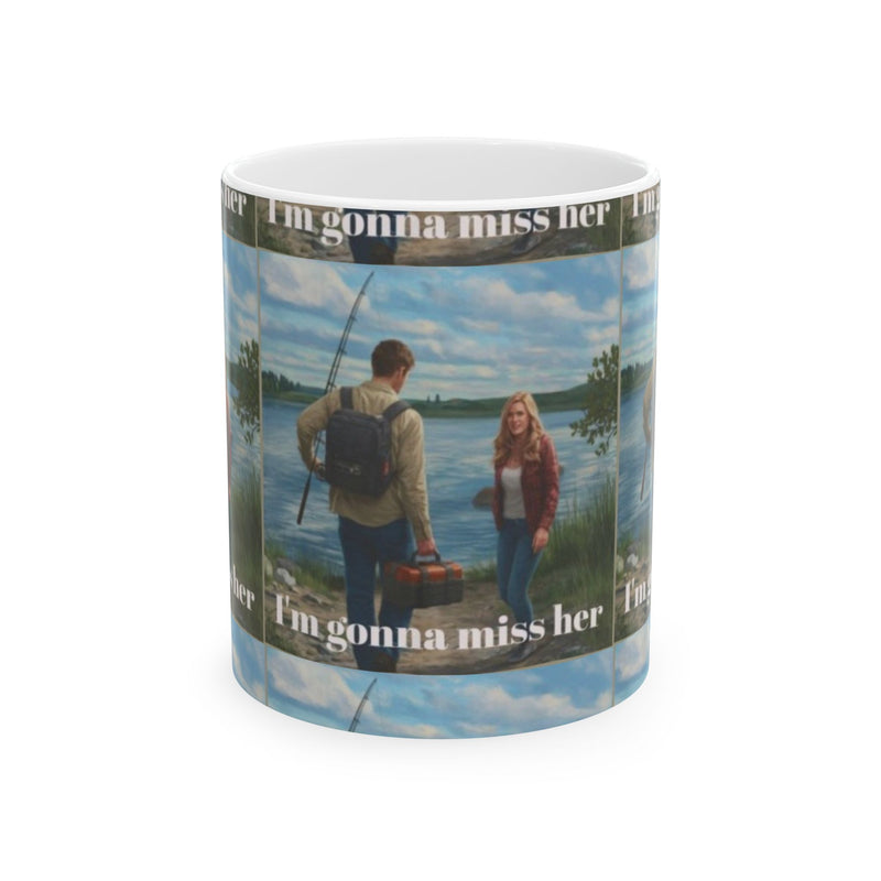 Ceramic Fishing Mug - I'm Gonna Miss Her, Gift for Fisherman, Personalized Coffee Cup, Outdoor Lover's Mug, Fishing Enthusiast
